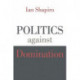 Politics against Domination
