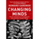 Changing Minds: The Art and Science of Changing Our Own and Other Peoples Minds