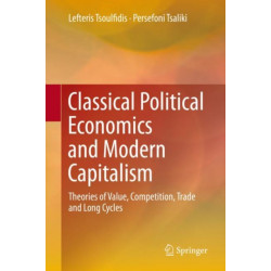 Classical Political Economics and Modern Capitalism: Theories of Value, Competition, Trade and Long Cycles