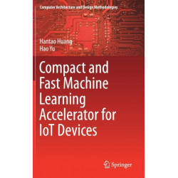 Compact and Fast Machine Learning Accelerator for IoT Devices