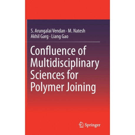 Confluence of Multidisciplinary Sciences for Polymer Joining