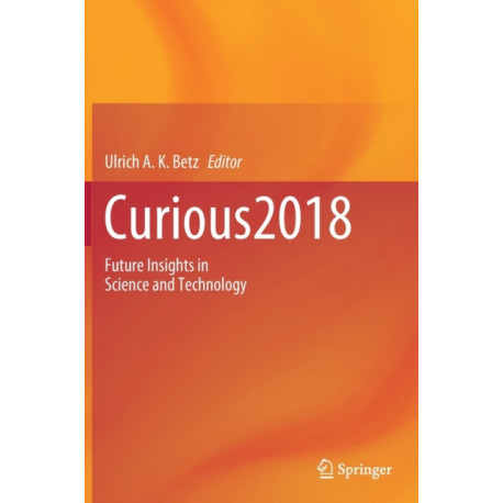 Curious2018: Future Insights in Science and Technology