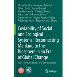 Coviability of Social and Ecological Systems: Reconnecting Mankind to the Biosphere in an Era of Global Change: Vol.1 : The Foundations of a New Paradigm