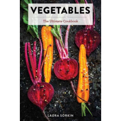 Vegetables: The Ultimate Cookbook Featuring 300+ Delicious Plant-Based Recipes (Natural Foods Cookbook, Vegetable Dishes, Cooking and Gardening Books, Healthy Food, Gifts for Foodies)