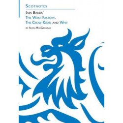 Three Novels of Iain Banks: Whit, The Crow Road and The Wasp Factory: (Scotnotes Study Guides)