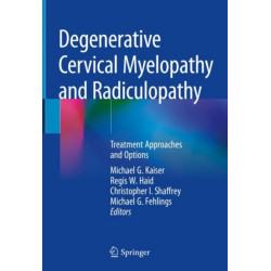 Degenerative Cervical Myelopathy and Radiculopathy: Treatment Approaches and Options