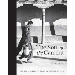 The Soul of the Camera: The Photographer's Place in Picture-Making
