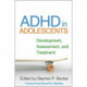 ADHD in Adolescents: Development, Assessment, and Treatment