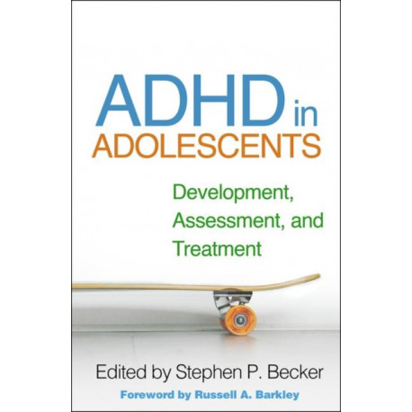 ADHD in Adolescents: Development, Assessment, and Treatment