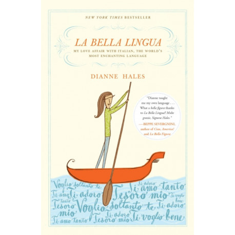 La La Bella Lingua: My Love Affair with Italian, the World's Most Enchanting Language