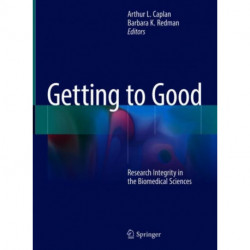 Getting to Good: Research Integrity in the Biomedical Sciences