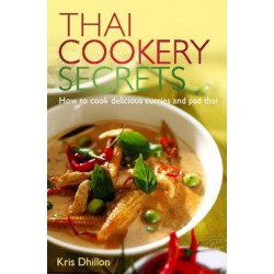 Thai Cookery Secrets: How to cook delicious curries and pad thai
