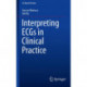 Interpreting ECGs in Clinical Practice