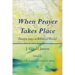 When Prayer Takes Place: Forays into a Biblical World