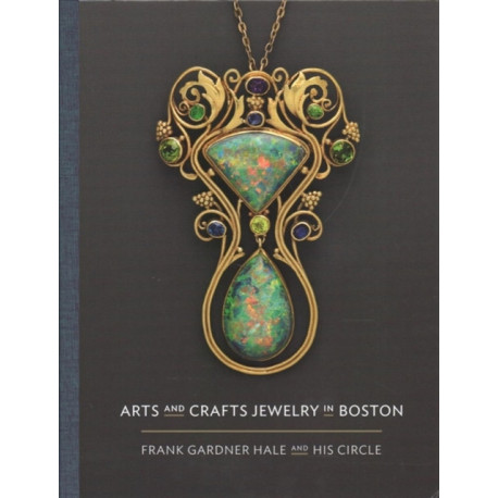 Arts and Crafts Jewelry in Boston: Frank Gardner Hale and His Circle