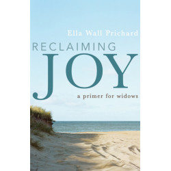 Reclaiming Joy: A Primer for Widows