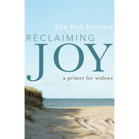 Reclaiming Joy: A Primer for Widows