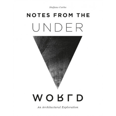 Notes from the Underworld: An Architectural Exploration