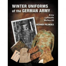 Winter Uniforms of the German Army: Heer, Luftwaffe, Waffen-SS