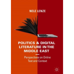 Politics and Digital Literature in the Middle East: Perspectives on Online Text and Context