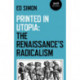Printed in Utopia: The Renaissance’s Radicalism