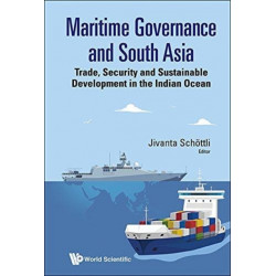 Maritime Governance And South Asia: Trade, Security And Sustainable Development In The Indian Ocean