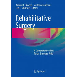Rehabilitative Surgery: A Comprehensive Text for an Emerging Field