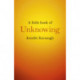 A Little Book of Unknowing, A