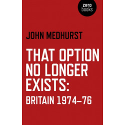 That Option No Longer Exists – Britain 1974–76: Britain 1974-76