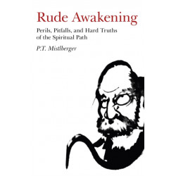 Rude Awakening – Perils, Pitfalls, and Hard Truths of the Spiritual Path: Perils, Pitfalls, and Hard Truths of the Spiritual Path