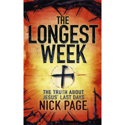 The Longest Week: The truth about Jesus' last days
