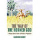 The Way of the Horned God, The – A Young Man s Guide to Modern Paganism: A Young Man's Guide to Modern Paganism