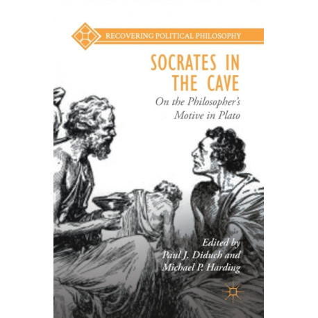 Socrates in the Cave: On the Philosopher’s Motive in Plato