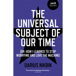Universal Subject of Our Time, The: (Or: How I Learned to Stop Worrying and Love the Machine)
