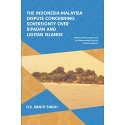 The Indonesia-Malaysia Dispute Concerning Sovereignty Over Sipadan and Ligitan Islands: Historical Antecedents and the International Court of Justice Judgment