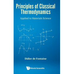 Principles Of Classical Thermodynamics: Applied To Materials Science