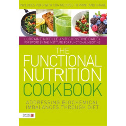 The Functional Nutrition Cookbook: Addressing Biochemical Imbalances through Diet
