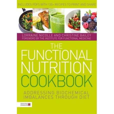 The Functional Nutrition Cookbook: Addressing Biochemical Imbalances through Diet