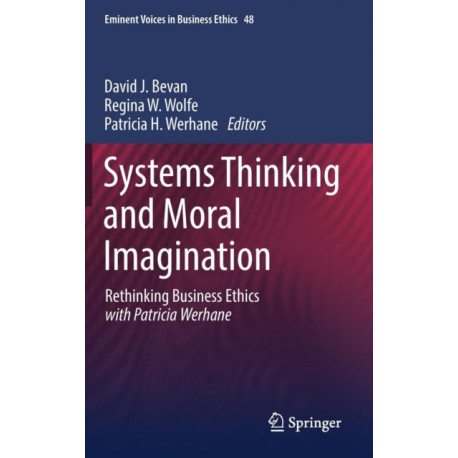 Systems Thinking and Moral Imagination: Rethinking Business Ethics with Patricia Werhane