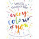 Every Colour of You: The gorgeous, heart-warming love story readers can't stop talking about