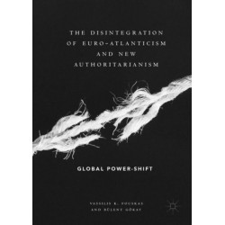 The Disintegration of Euro-Atlanticism and New Authoritarianism: Global Power-Shift