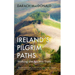 Ireland's Pilgrim Paths: Walking the Ancient Trails