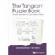 Tangram Puzzle Book, The: A New Approach To The Classic Pieces