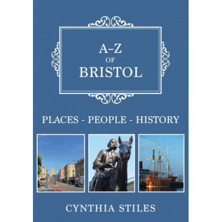 A-Z of Bristol: Places-People-History