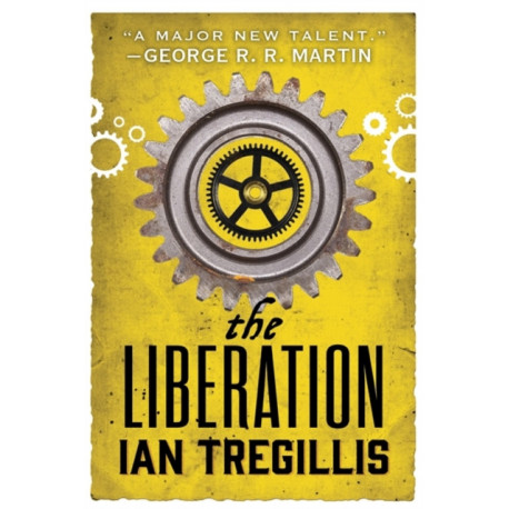 The Liberation: the explosive final book in the Alchemy Wars series, where a clockwork being fights for their freedom against a tyrannical society