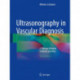 Ultrasonography in Vascular Diagnosis: A Therapy-Oriented Textbook and Atlas