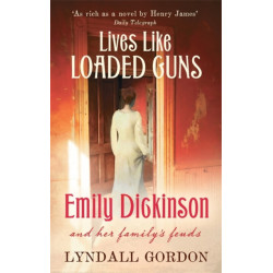 Lives Like Loaded Guns: Emily Dickinson and Her Family's Feuds