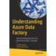 Understanding Azure Data Factory: Operationalizing Big Data and Advanced Analytics Solutions