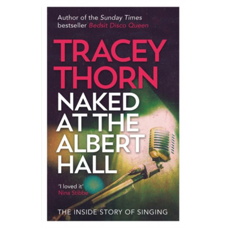 Naked at the Albert Hall: The Inside Story of Singing