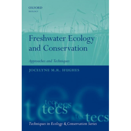 Freshwater Ecology and Conservation: Approaches and Techniques